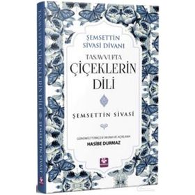 Tasavvufta Çiçeklerin Dili - Şemsettin Sivasi