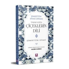Tasavvufta Çiçeklerin Dili - Şemsettin Sivasi