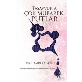 Tasavvufta Çok Mübarek Putlar - Hamdi Kalyoncu