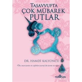 Tasavvufta Çok Mübarek Putlar - Hamdi Kalyoncu