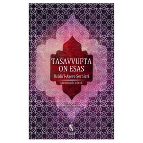 TASAVVUFTA ON ESAS USULÜ'L-AŞERE ŞERHLERİ - NECMEDDIN-I KÜBRA