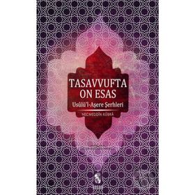 TASAVVUFTA ON ESAS USULÜ'L-AŞERE ŞERHLERİ - NECMEDDIN-I KÜBRA