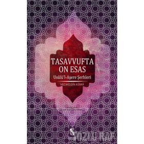 TASAVVUFTA ON ESAS USULÜ'L-AŞERE ŞERHLERİ - NECMEDDIN-I KÜBRA