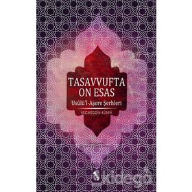 TASAVVUFTA ON ESAS USULÜ'L-AŞERE ŞERHLERİ - NECMEDDIN-I KÜBRA