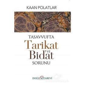 Tasavvufta Tarikat Ve Bidat Sorunu - Kaan Polatlar