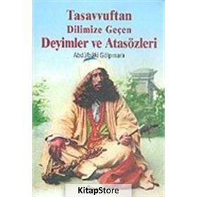 TASAVVUFTAN DILIMIZE GEÇEN DEYIMLER VE ATASÖZLERİ - ABDULBAKI GÖLPINARLI