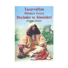 TASAVVUFTAN DILIMIZE GEÇEN DEYIMLER VE ATASÖZLERİ - ABDULBAKI GÖLPINARLI