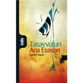 TASAVVUFUN ANA ESASLARI - İZZEDDİN KAŞANİ