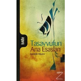 TASAVVUFUN ANA ESASLARI - İZZEDDİN KAŞANİ