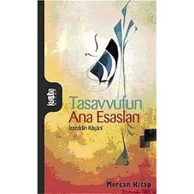 Tasavvufun Ana Esasları - İzzeddin Mahmud Bin Ali Kaşani Natanzi