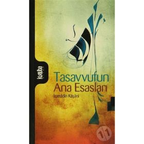 Tasavvufun Ana Esasları - İzzeddin Mahmud Bin Ali Kaşani Natanzi