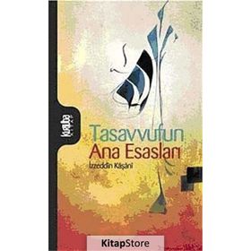 Tasavvufun Ana Esasları - İzzeddin Mahmud Bin Ali Kaşani Natanzi