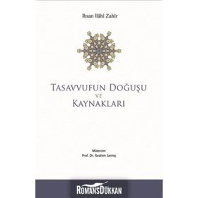 Tasavvufun Doğuşu ve Kaynakları - İhsan İlahi Zahir