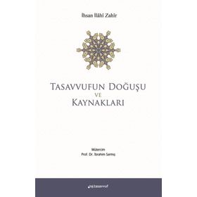 Tasavvufun Doğuşu ve Kaynakları - İhsan İlahi Zahir
