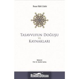 Tasavvufun Doğuşu ve Kaynakları - İhsan İlahi Zahir