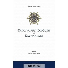 Tasavvufun Doğuşu ve Kaynakları - İhsan İlahi Zahir