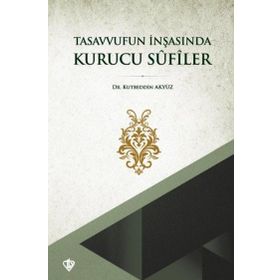 Tasavvufun İnşasında Kurucu Sufiler - Türkiye Diyanet Vakfı Yayınları