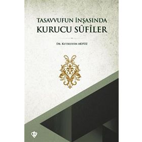 Tasavvufun İnşasında Kurucu Sufiler - Türkiye Diyanet Vakfı Yayınları