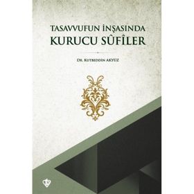 Tasavvufun İnşasında Kurucu Sufiler - Türkiye Diyanet Vakfı Yayınları