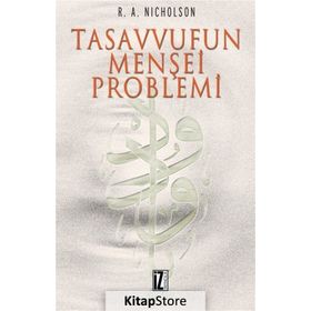TASAVVUFUN MENŞEİ PROBLEMI - REYNOLD NICHOLSON