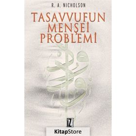 TASAVVUFUN MENŞEİ PROBLEMI - REYNOLD NICHOLSON