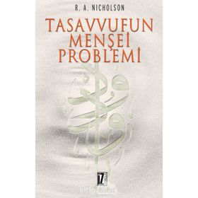 TASAVVUFUN MENŞEİ PROBLEMI - REYNOLD NICHOLSON