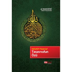Tasavvufun Özü - Ebu Muhammed Asım el-Makdisi