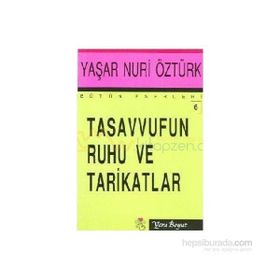 TASAVVUFUN RUHU VE TARIKATLAR - YAŞAR NURI ÖZTÜRK