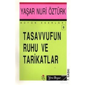 TASAVVUFUN RUHU VE TARIKATLAR - YAŞAR NURI ÖZTÜRK