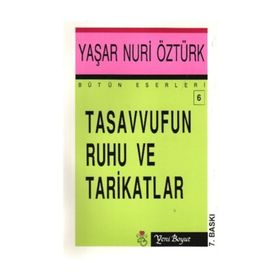 TASAVVUFUN RUHU VE TARIKATLAR - YAŞAR NURI ÖZTÜRK