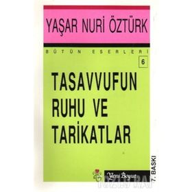 TASAVVUFUN RUHU VE TARIKATLAR - YAŞAR NURI ÖZTÜRK