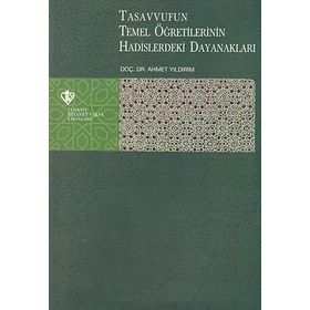 Tasavvufun Temel Öğretilerinin Hadislerdeki Dayanakları - Ahmet Yıldırım