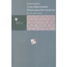 Tasavvufun Temel Öğretilerinin Hadislerdeki Dayanakları - Ahmet Yıldırım