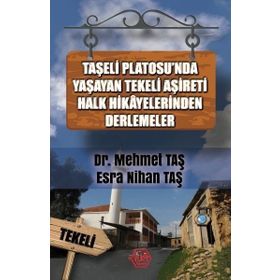 Taşeli Platosu'nda Yaşayan Tekeli Aşireti Halk Hikayelerinden Derlemeler - Mehmet Taş & Esra Nihan Taş - Atayurt Yayınları