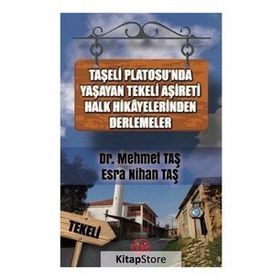Taşeli Platosu'nda Yaşayan Tekeli Aşireti Halk Hikayelerinden Derlemeler - Mehmet Taş & Esra Nihan Taş - Atayurt Yayınları