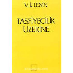 TASFIYECILIK ÜZERİNE - VLADIMIR İLYİÇ LENIN