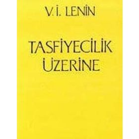 TASFIYECILIK ÜZERİNE - VLADIMIR İLYİÇ LENIN