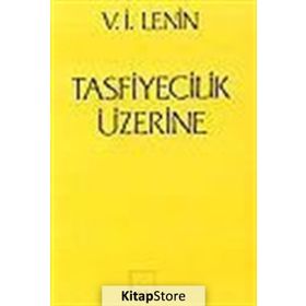 TASFIYECILIK ÜZERİNE - VLADIMIR İLYİÇ LENIN