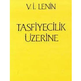 TASFIYECILIK ÜZERİNE - VLADIMIR İLYİÇ LENIN