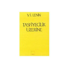 TASFIYECILIK ÜZERİNE - VLADIMIR İLYİÇ LENIN