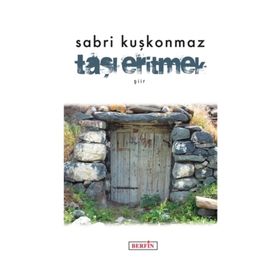 Taşı Eritmek - Sabri Kuşkonmaz