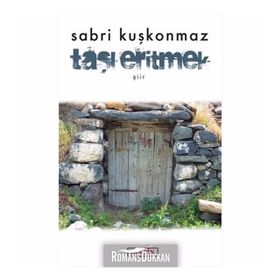 Taşı Eritmek - Sabri Kuşkonmaz