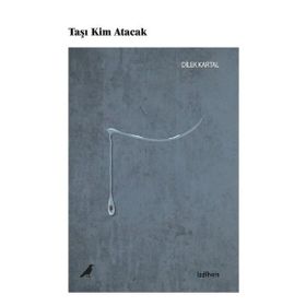 Taşı Kim Atacak - Dilek Kartal