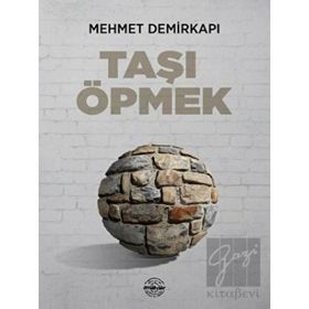 Taşı Öpmek - Mehmet Demirkapı