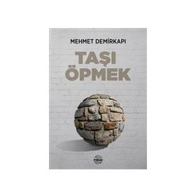 Taşı Öpmek - Mehmet Demirkapı