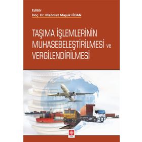 Taşıma İşlemlerinin Muhasebeleştirilmesi ve Vergilendirilmesi Ekin Basım Yayın