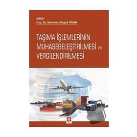 Taşıma İşlemlerinin Muhasebeleştirilmesi ve Vergilendirilmesi Ekin Basım Yayın