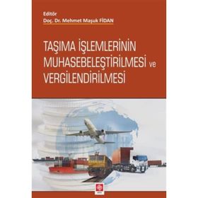 Taşıma İşlemlerinin Muhasebeleştirilmesi ve Vergilendirilmesi - Mehmet Maşuk Fidan
