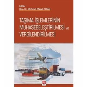 Taşıma İşlemlerinin Muhasebeleştirilmesi ve Vergilendirilmesi - Mehmet Maşuk Fidan