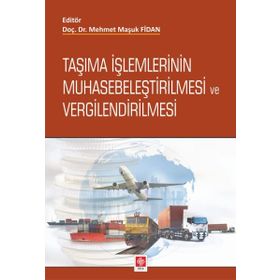 Taşıma İşlemlerinin Muhasebeleştirilmesi ve Vergilendirilmesi - Mehmet Maşuk Fidan